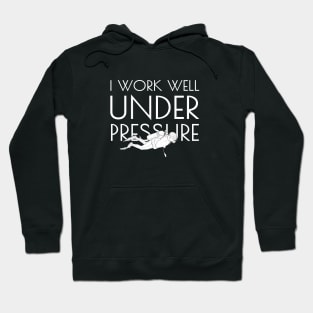 "I work well under pressure" funny text for divers Hoodie